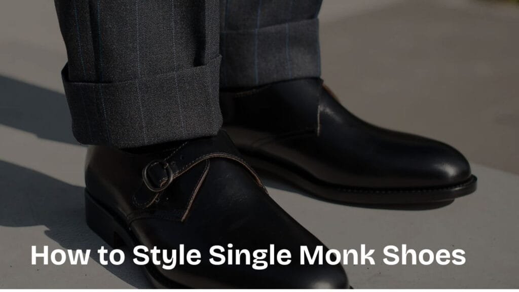 How to Style Single Monk Shoes
